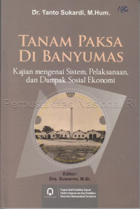 Image of Tanam paksa di Banyumas : kajian mengenai sistem, pelaksanaan, dan dampak sosial ekonomi