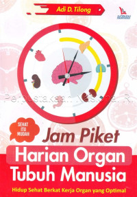 Image of Jam piket harian organ tubuh manusia : hidup sehat berkat kerja organ yang optimal