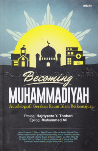 Image of Becoming Muhammadiyah : autobiografi gerakan kaum islam berkemajuan