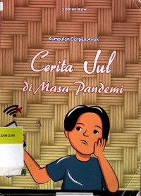 Image of Kumpulan Cerpen Anak : Cerita Jul di Masa Pandemi