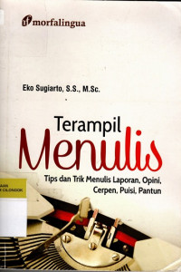 Image of Terampil Menulis : Tips dan Trik Menulis laporan, Opini, cerpen , Puisi, pantun